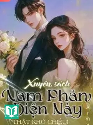 [Xuyên Sách] Nam Phản Diện Này Thật Khó Chiều