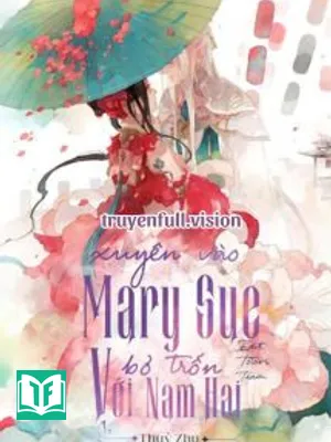 Xuyên Vào Mary Sue Bỏ Trốn Với Nam Hai