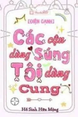 Các Cậu Dùng Súng Tôi Dùng Cung