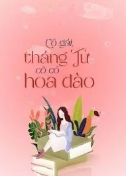 Cô Gái, Tháng Tư Cô Có Hoa Đào