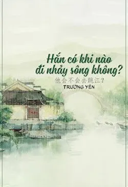 Hắn Có Khi Nào Đi Nhảy Sông Không?