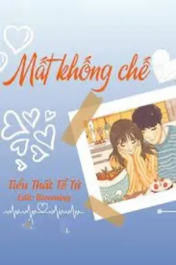 Mất Khống Chế - Tiểu Thất Tể Tử