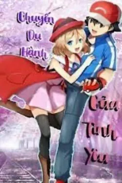 Pokemon (Satoshi x Serena): Chuyến Du Hành Của Tình Yêu