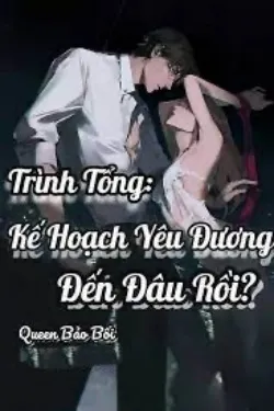 Trình Tổng Kế Hoạch Yêu Đương Đến Đâu Rồi